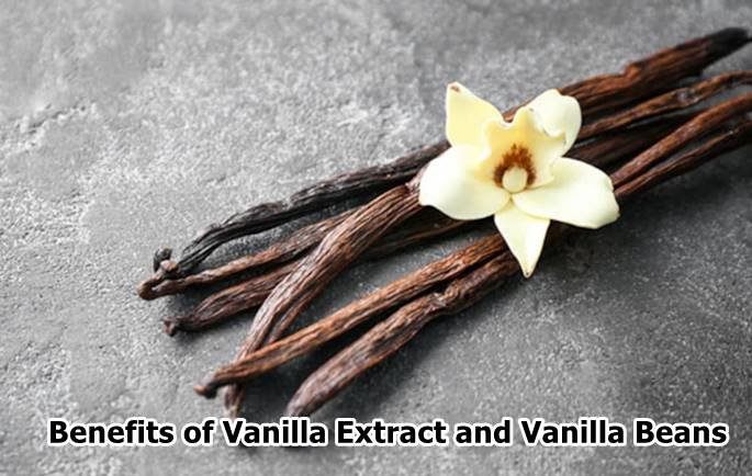 Benefits of Vanilla Extract and Vanilla Beans