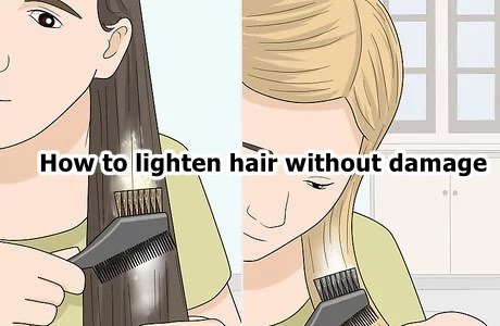 How to lighten hair without damage