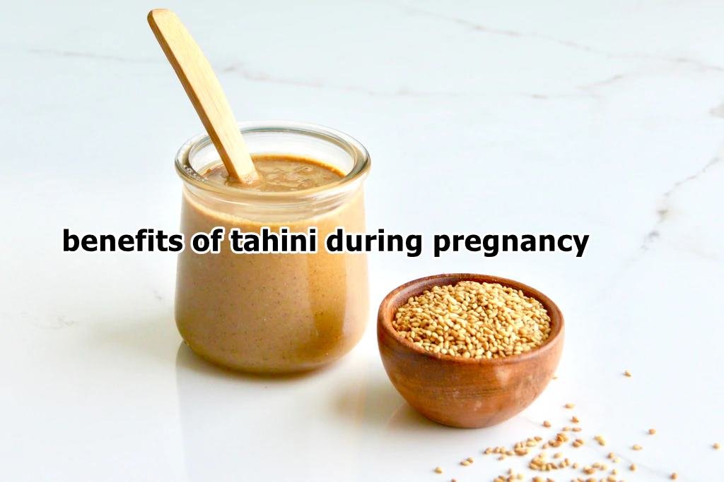benefits of tahini during pregnancy