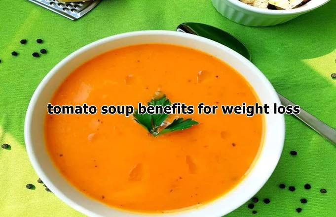 tomato soup benefits for weight loss