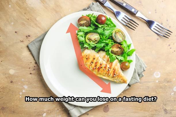 How much weight can you lose on a fasting diet?
